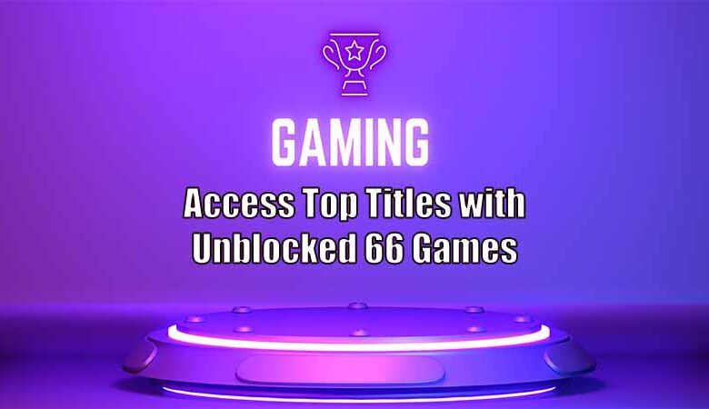 Access Top Titles with Unblocked 66 Games